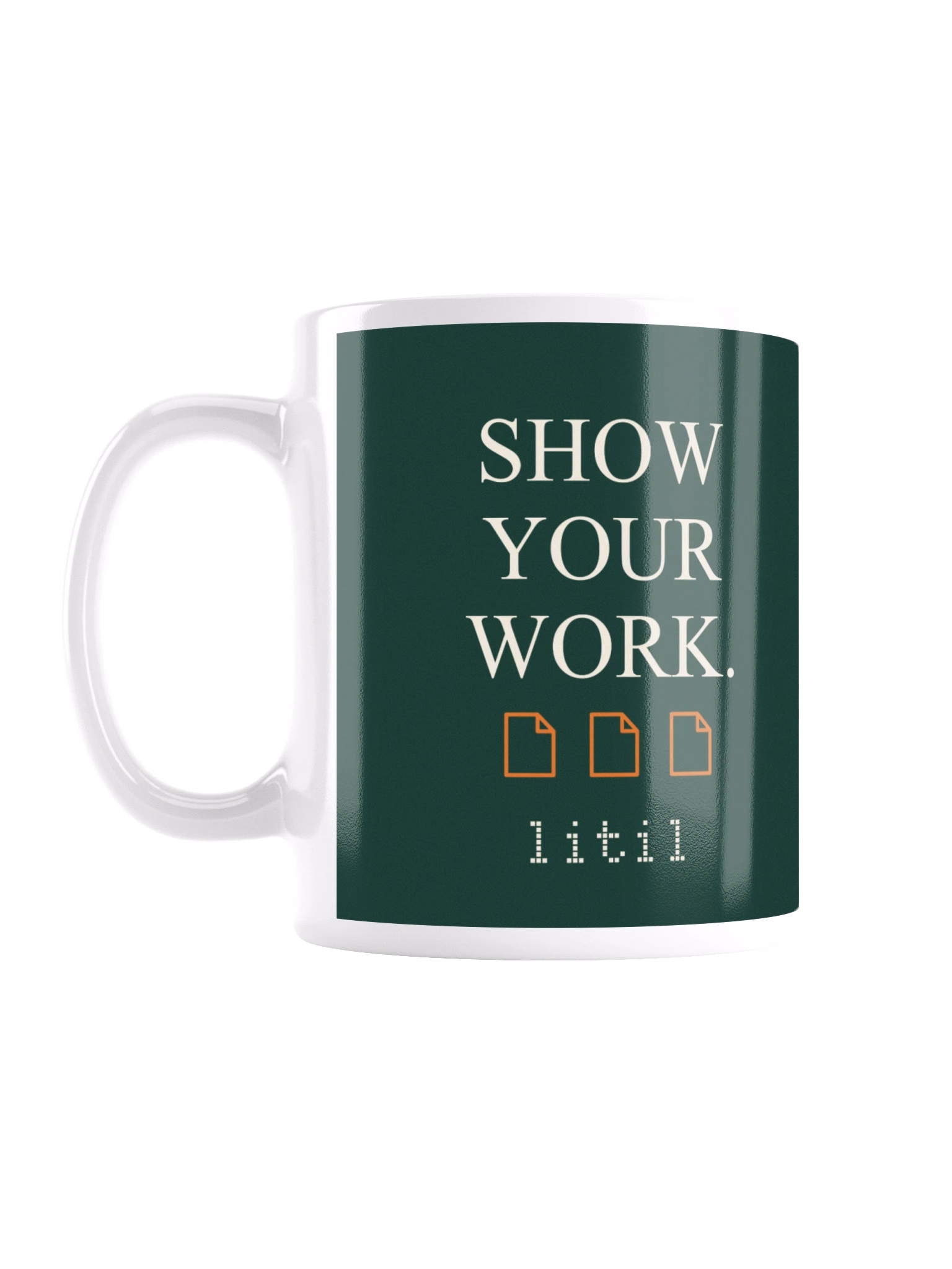 Show Your Work mug with forest-green print and white handle